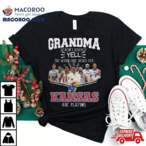 Grandma Doesn’t Usually Yell But When She Does Her Kansas Jayhawks Basketball Are Playing Shirt