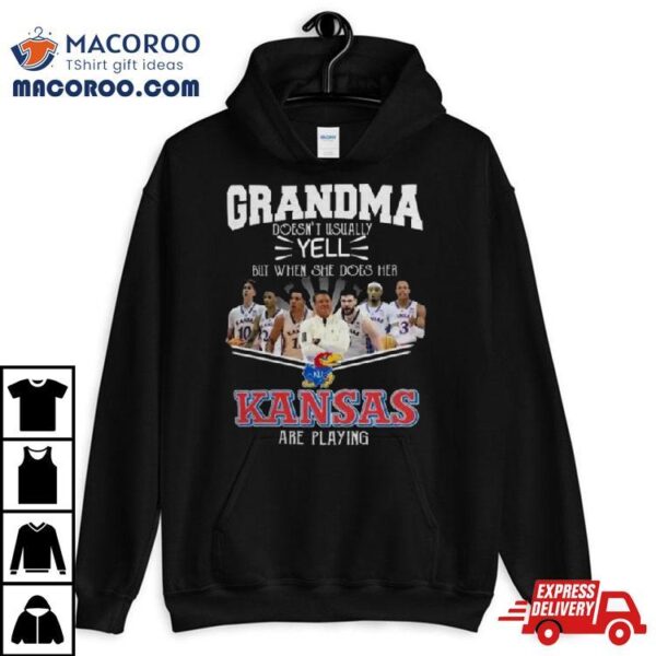 Grandma Doesn’t Usually Yell But When She Does Her Kansas Jayhawks Basketball Are Playing Shirt