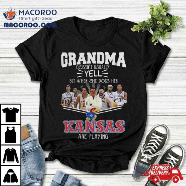 Grandma Doesn’t Usually Yell But When She Does Her Kansas Jayhawks Basketball Are Playing Shirt