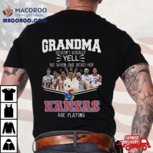 Grandma Doesn T Usually Yell But When She Does Her Kansas Jayhawks Basketball Are Playing Tshirt