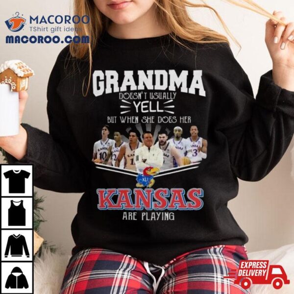 Grandma Doesn’t Usually Yell But When She Does Her Kansas Jayhawks Basketball Are Playing Shirt