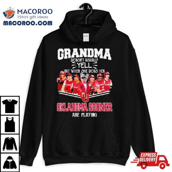 Grandma Doesn’t Usually Yell But When She Does Her Oklahoma Sooners Softball Are Playing Shirt