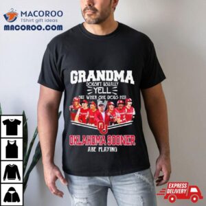 Grandma Doesn T Usually Yell But When She Does Her Oklahoma Sooners Softball Are Playing Tshirt