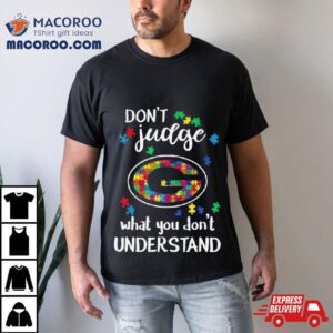 Green Bay Packers Autism Don T Judge What You Don T Understand Tshirt