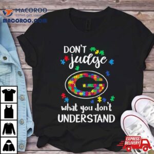 Green Bay Packers Autism Don T Judge What You Don T Understand Tshirt