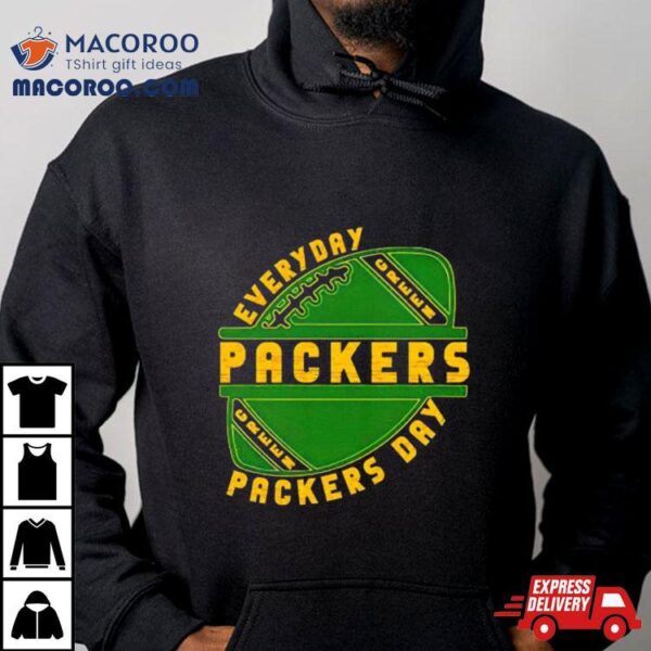 Green Bay Packers Everyday Packers Day Shirt