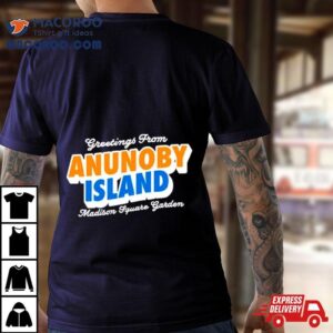 Greetings From Anunoby Island Madison Square Garden Knicks Shirt