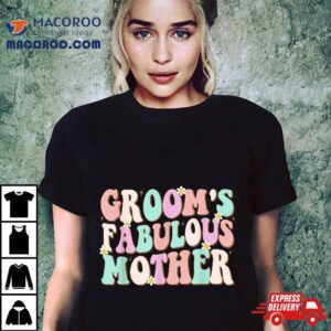 Groovy Groom’s Fabulous Mother Matching Family Bridal Party Shirt