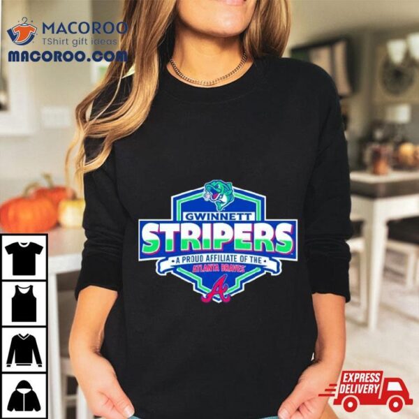 Gwinnett Stripers A Proud Affiliate Of The Atlanta Braves Shirt