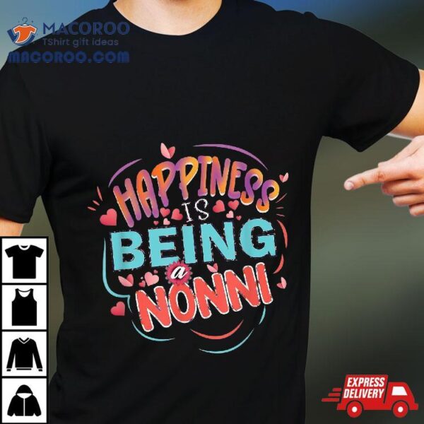 Happiness Is Being A Nonni Mother’s Day Gifts, Grandmother Shirt