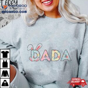 Happy Easter Day Dada Bunny Matching Family Party Shirt
