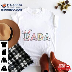 Happy Easter Day Dada Bunny Matching Family Party Shirt
