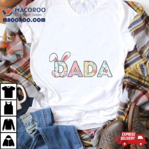 Happy Easter Day Dada Bunny Matching Family Party Tshirt