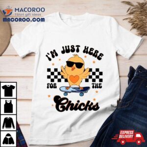 Happy Easter I’m Just Here For The Chicks Shirt