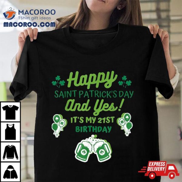 Happy Saint Patrick’s Day, St Patricks, 21st Birthday Gifts Shirt