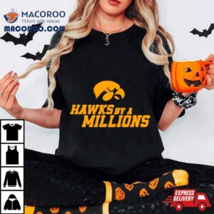 Hawks By A Millions Iowa Hawkeyes Ncaa Tshirt