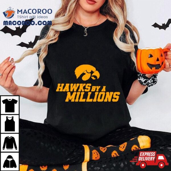 Hawks By A Millions Iowa Hawkeyes Ncaa Shirt