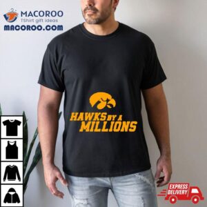 Hawks By A Millions Iowa Hawkeyes Ncaa Tshirt