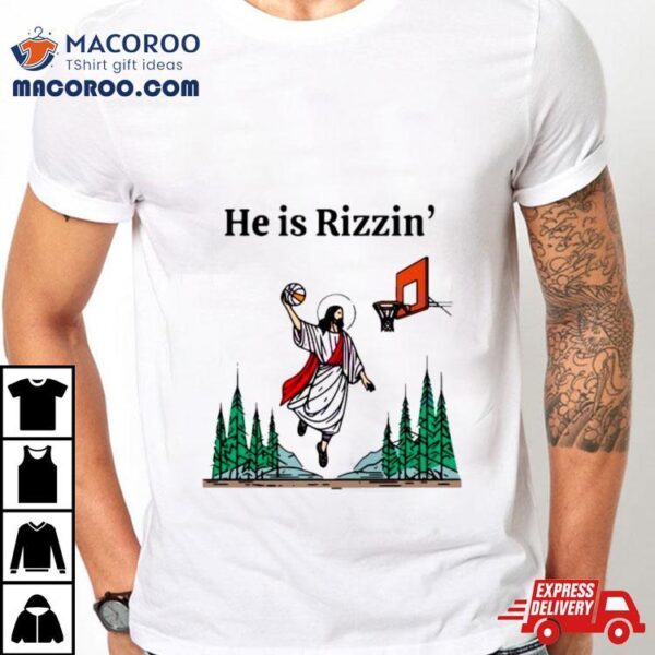 He Is Rizzin Funny Easter Jesus Pine Forest Basketball Shirt