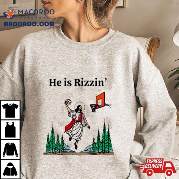 He Is Rizzin Funny Easter Jesus Pine Forest Basketball Shirt