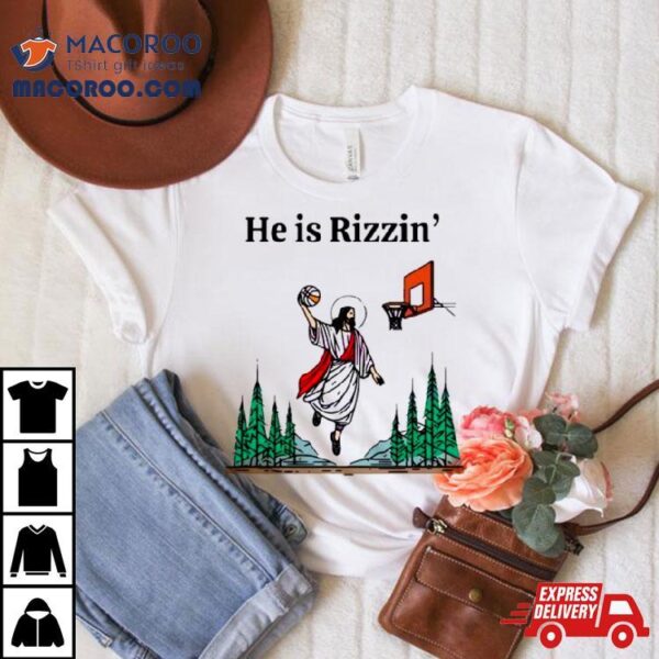 He Is Rizzin Funny Easter Jesus Pine Forest Basketball Shirt