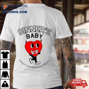 Heart Sinner S Baby Born Out Of Wedlock And Bad Decisions Tshirt