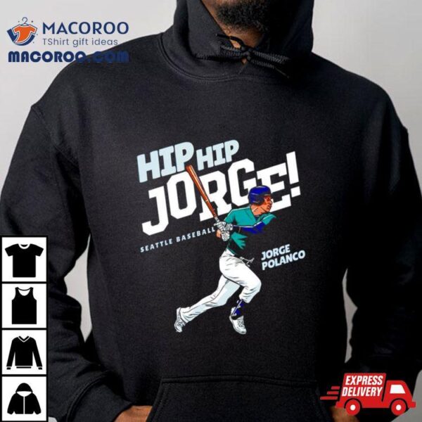 Hip Hip Jorge Jorge Polanco Shirt