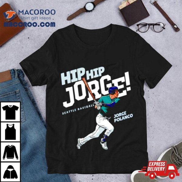 Hip Hip Jorge Jorge Polanco Shirt