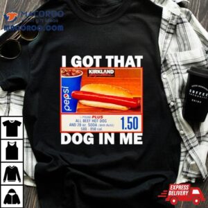 Hotdog I Got That Dog In Me Tshirt