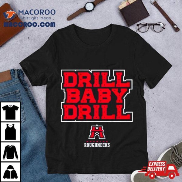 Houston Roughnecks Drill Baby Drill Shirt