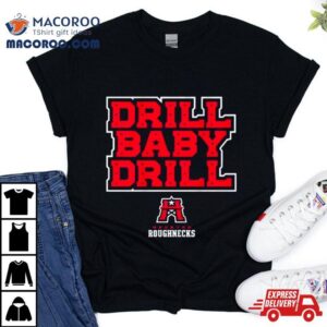 Houston Roughnecks Drill Baby Drill Tshirt