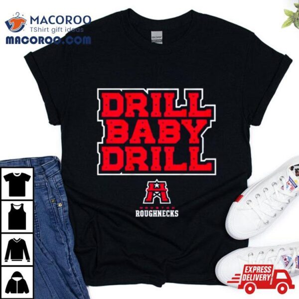 Houston Roughnecks Drill Baby Drill Shirt