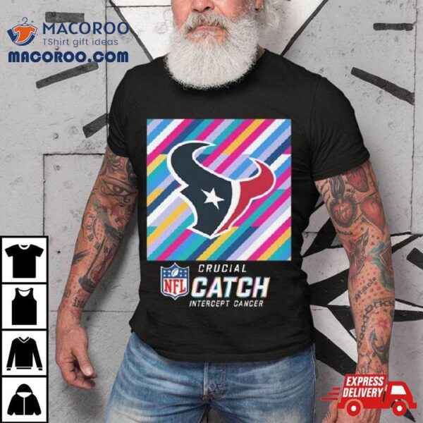 Houston Texans Nfl Crucial Catch Intercept Cancer Shirt