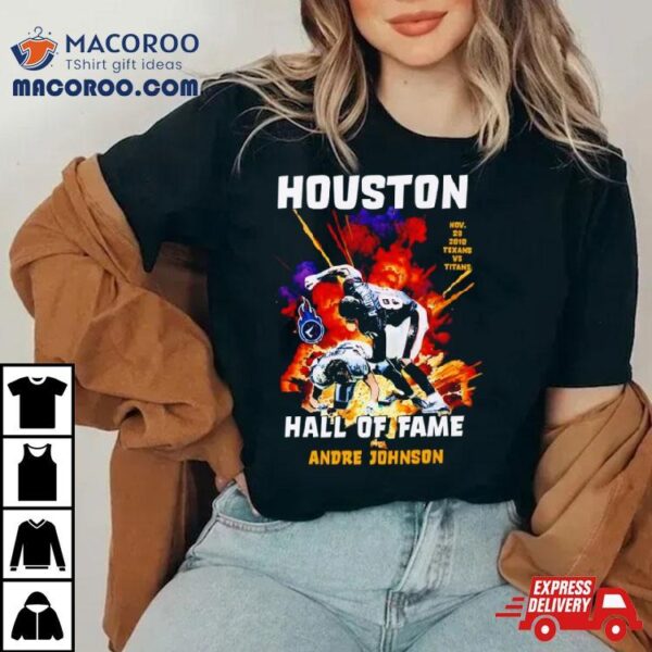 Houton Texas Hall Of Fame Andre Johnson Shirt