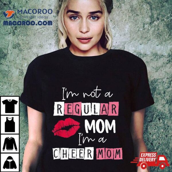 I’m Not Like A Regular Mom Cheer Design For Shirt