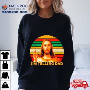 I’m Telling Dad Religious Christian Jesus Meme Shirt