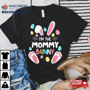 I’m The Mommy Bunny Matching Family Easter Party 2023 Shirt