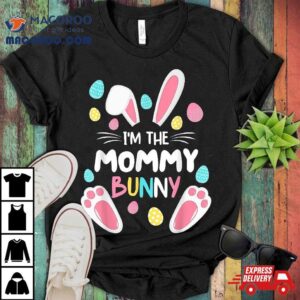 I M The Mommy Bunny Matching Family Easter Party Tshirt