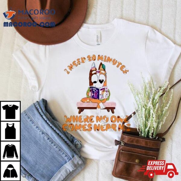 I Need 20 Minutes Chilli Heeler Bluey Reading Book Mom Shirt