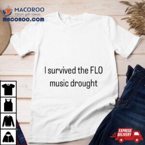 I Survived The Flo Music Drough Tshirt