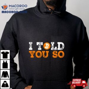 I Told You So Bitcoin Tshirt