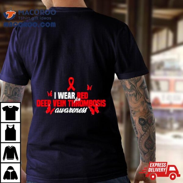 I Wear Red Ribbon For Deep Vein Thrombosis Awareness Shirt