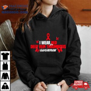 I Wear Red Ribbon For Deep Vein Thrombosis Awareness Tshirt