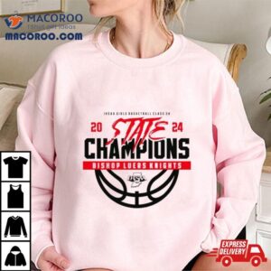 Ihsaa Girls Basketball Class 2a 2024 State Champions Bishop Luers Knights Shirt