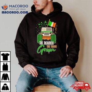 In March We Wear Green Jeep With Flag St Patrick Rsquo S Day Tee Tshirt