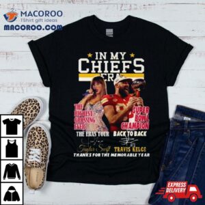 In My Chiefs Era Taylor Swift And Travis Kelce Thanks For The Memorable Year Tshirt