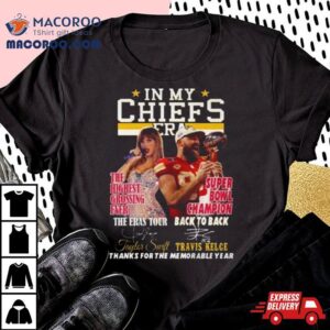 In My Chiefs Era Taylor Swift And Travis Kelce Thanks For The Memorable Year Tshirt