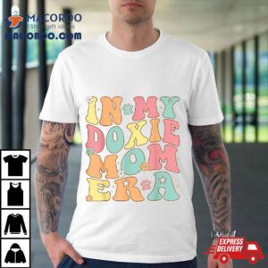 In My Dachshund Mama Era For Doxie Mom Dog Mother’s Day Shirt