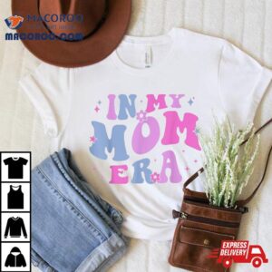 In My Mom Era Lover Groovy Retro Mother S Day Birthday Tshirt