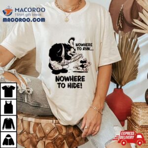 Ink Nowhere To Run, Nowhere To Hide Shirt 1 Ink Nowhere To Run Nowhere To Hide Tshirt